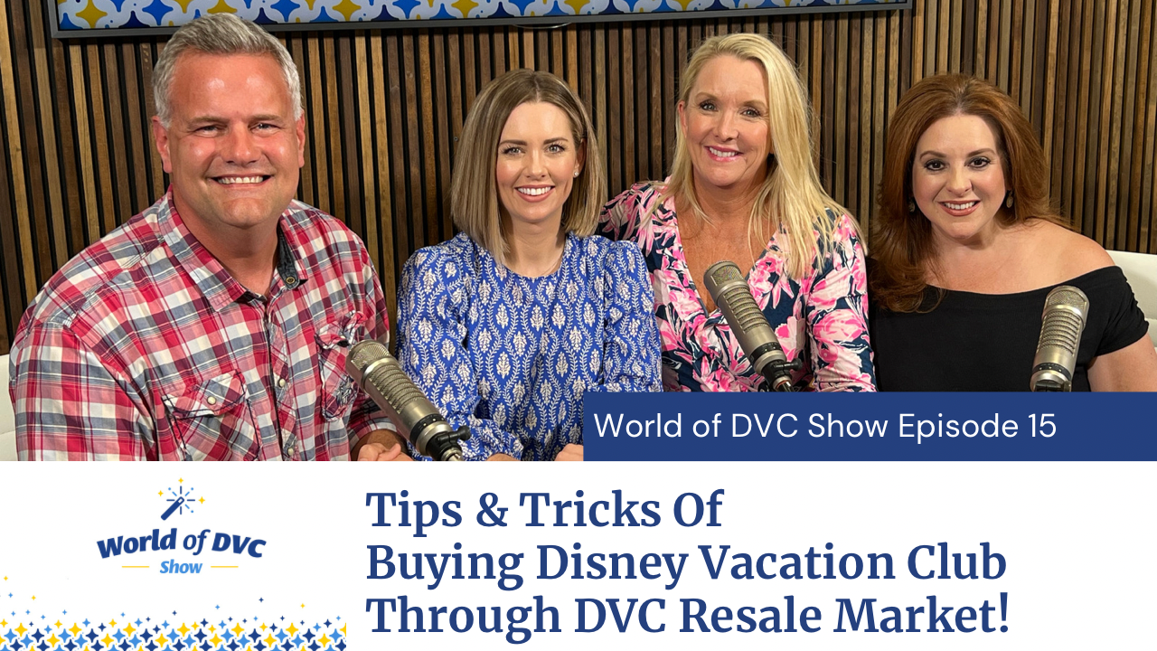 World of DVC Show Episode 15: Tips & Tricks of Buying Disney Vacation Club  through DVC Resale Market - World of DVC Show